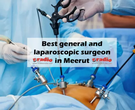 Best general and laparoscopic surgeon in Meerut, 1 Click all details